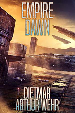 Empire Dawn by Dietmar Arthur Wehr