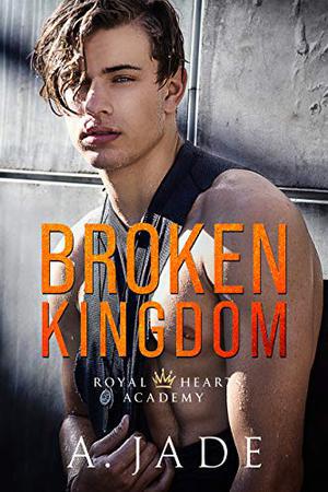 Broken Kingdom : A bad boy college romance (Royal Hearts Academy #4)