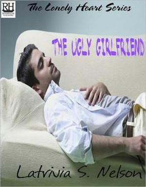 The Ugly Girlfriend (The Lonely Hearts #1)