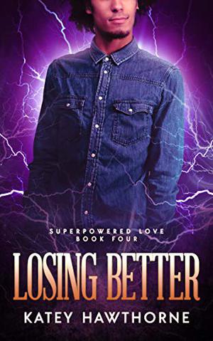 Losing Better (Superpowered Love #4)