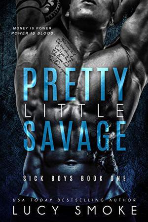 Pretty Little Savage: A Dark Enemies to Lovers College Romance by Lucy Smoke