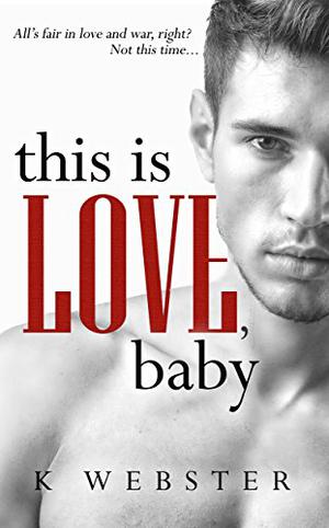 This is Love, Baby (War & Peace #2)