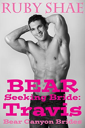 Bear Seeking Bride: Travis (Bear Canyon Brides #1)