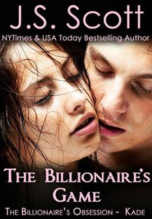 The Billionaire's Game ~ Kade by J.S. Scott