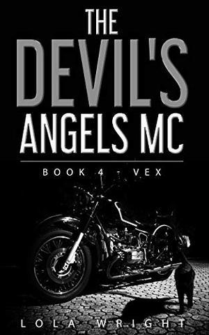 The Devil's Angels MC: Book 4 - Vex by Lola Wright