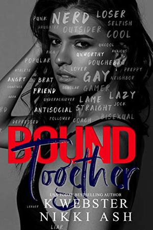 Bound Together by K. Webster, Nikki Ash