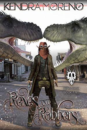 Rexes & Robbers by Kendra Moreno