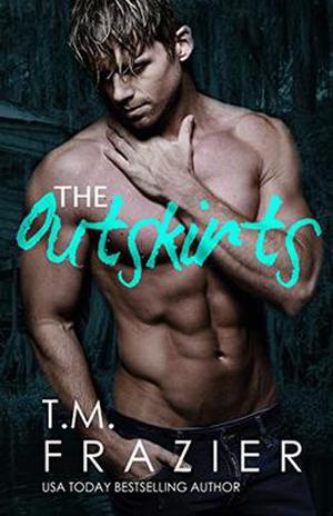 The Outskirts by T.M. Frazier