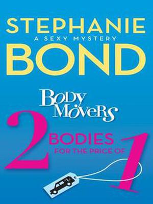 Body Movers: 2 Bodies for the Price of 1 by Stephanie Bond