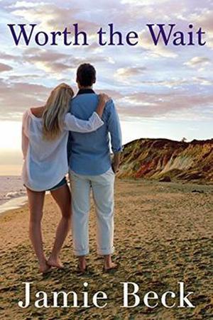 Worth the Wait by Jamie Beck