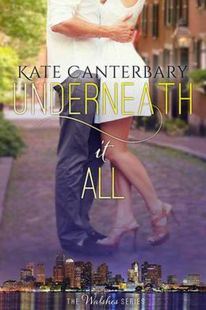 Underneath It All (The Walshes #1)