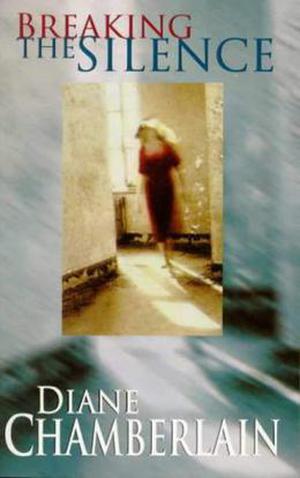 Breaking the Silence by Diane Chamberlain