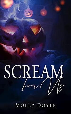 Scream For Us by Molly Doyle