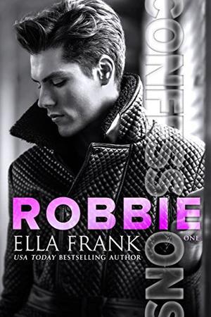 Confessions: Robbie (Confessions #1)