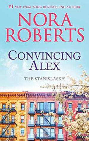 Convincing Alex by Nora Roberts