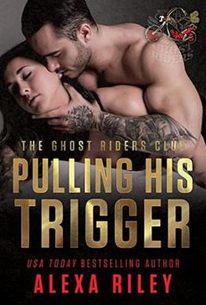 Pulling His Trigger by Alexa Riley