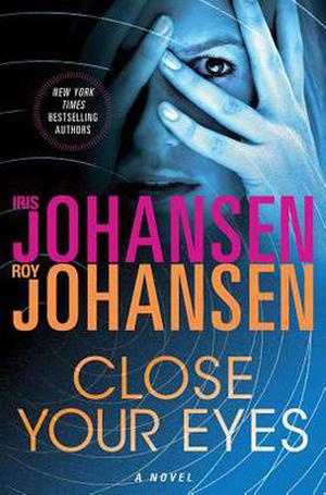 Close Your Eyes by Iris Johansen, Roy Johansen