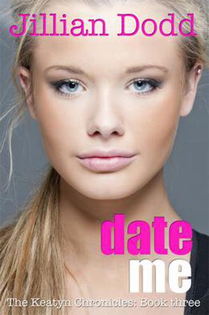 Date Me (The Keatyn Chronicles #3)