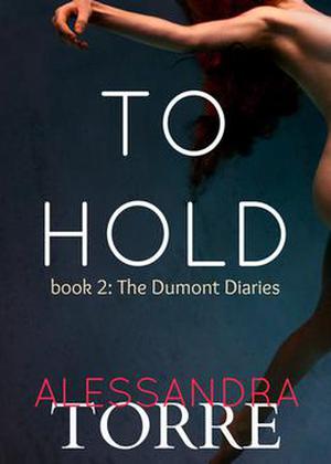 To Hold (The Dumont Diaries #2)