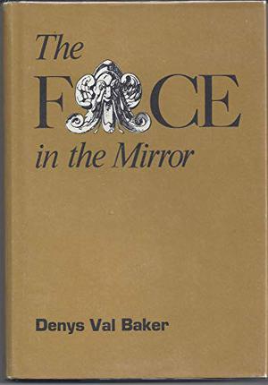 The Face in the Mirror. by Denys Val Baker