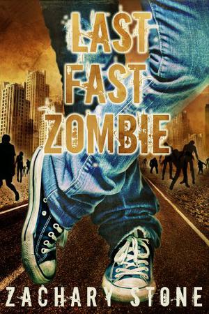 Last Fast Zombie by Zachary Stone