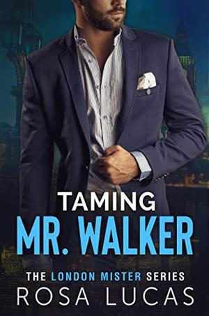 Taming Mr. Walker by Rosa Lucas
