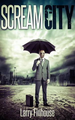 Scream City by Larry Finhouse