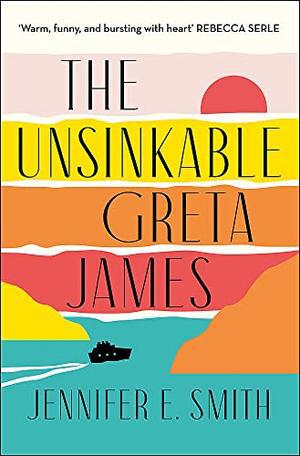 The Unsinkable Greta James by Jennifer E. Smith