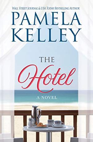 The Hotel by Pamela M. Kelley