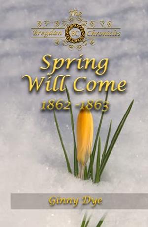 Spring Will Come by Virginia Gaffney, Ginny Dye