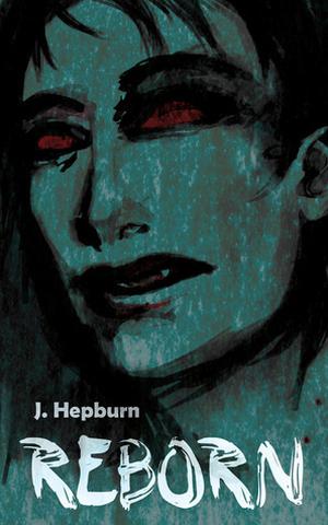 Reborn by J. Hepburn