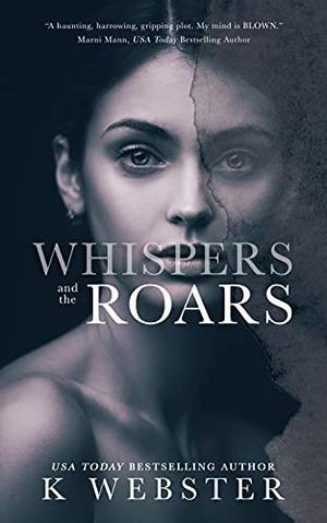Whispers and the Roars by K. Webster