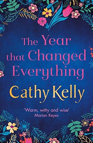 The Year that Changed Everything by Cathy Kelly
