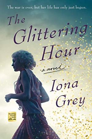 The Glittering Hour: A Novel by Iona Grey