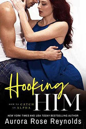 Hooking Him (How to Catch an Alpha #3)