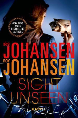 Sight Unseen by Iris Johansen, Roy Johansen