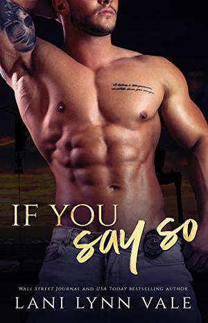 If You Say So by Lani Lynn Vale
