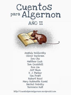 Cuentos para Algernon: Año II by Oliver Buckram, Zen Cho