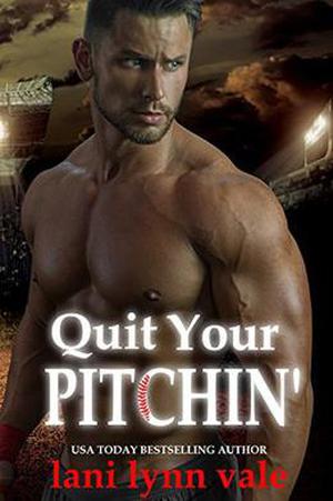 Quit Your Pitchin' (There's No Crying in Baseball #2)