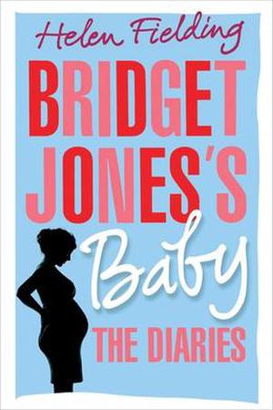 Bridget Jones's Baby: The Diaries (Bridget Jones #4)