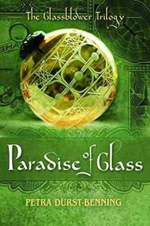 The Paradise of Glass (Glasbläser-Saga #3)