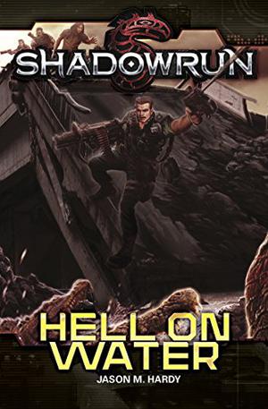 Shadowrun: Hell on Water (Shadowrun - CGL Novels #4)