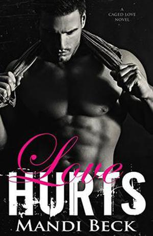 Love Hurts (Caged Love #1)