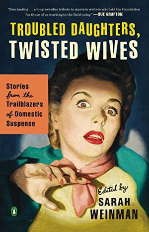 Troubled Daughters, Twisted Wives: Stories from the Trailblazers of Domestic Suspense by Joyce Harrington