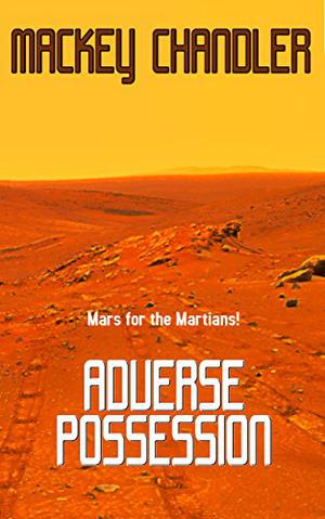 Adverse Possession: A Short Story by Mackey Chandler