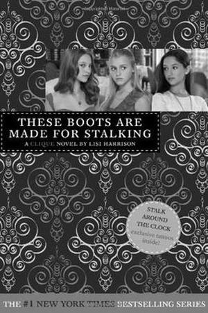 These Boots Are Made for Stalking (The Clique #12)