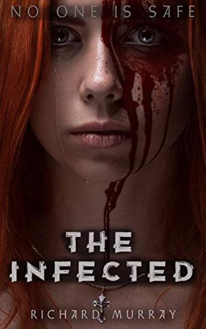 The Infected by Richard Murray