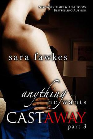 Anything He Wants: Castaway #3 (Anything He Wants: Castaway #3)