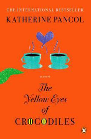 The Yellow Eyes of Crocodiles by Katherine Pancol, William Rodarmor, Helen Dickinson