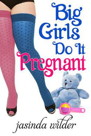 Big Girls Do It Pregnant (Big Girls Do It #6)